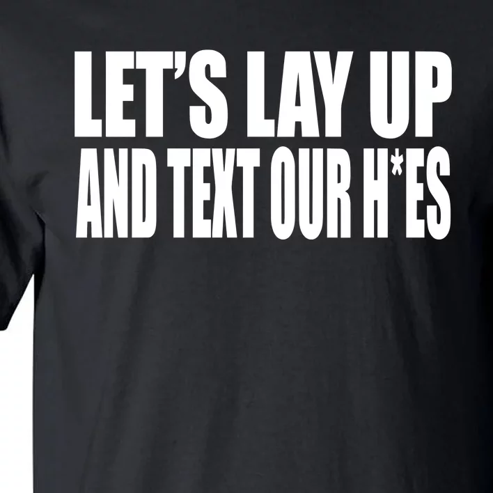 Beatkingkong LetS Lay Up And Text Our Hoes Tall T-Shirt