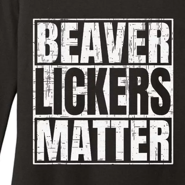 Beaver Lickers Matter Funny Adult Saying Quote Womens CVC Long Sleeve Shirt