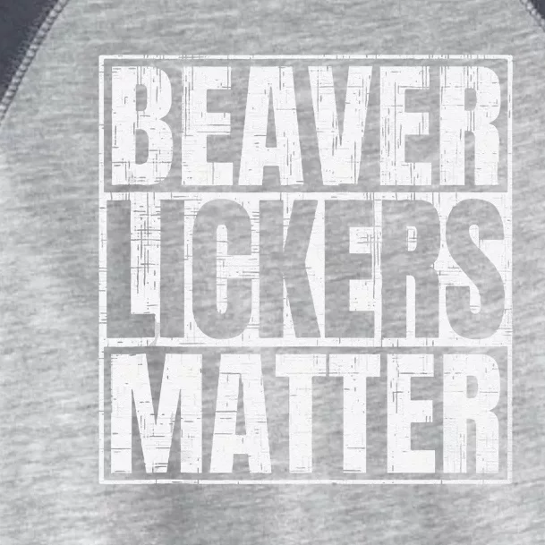 Beaver Lickers Matter Funny Adult Saying Quote Toddler Fine Jersey T-Shirt