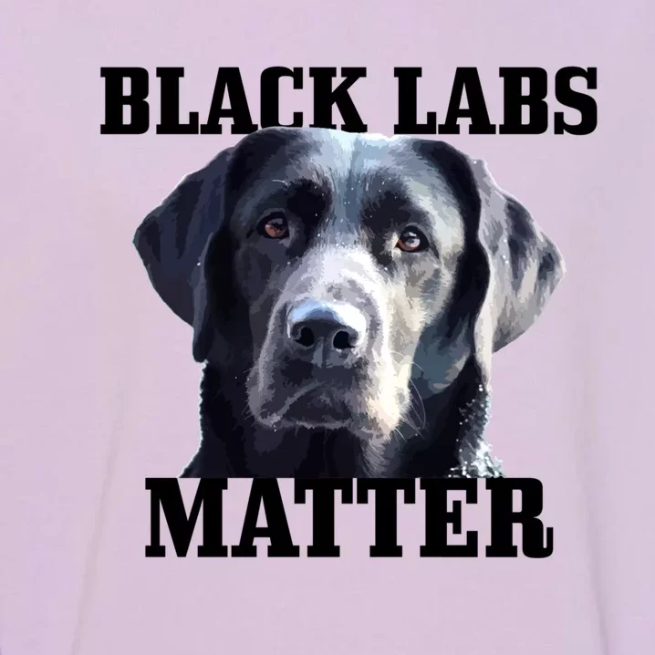 Black Labs Matter Labrador Retriever Mom Dad Dog Lover Funny Gift Garment-Dyed Sweatshirt