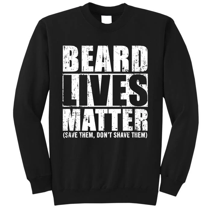 Beard Lives Matter Tall Sweatshirt