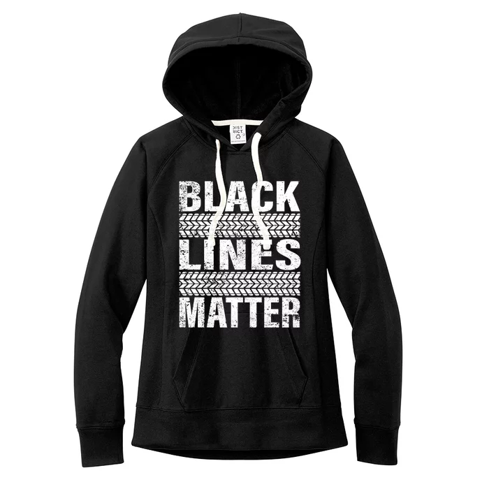 Black Lines Matter Drift Car Burnout Drag Racing Enthusiast Gift Women's Fleece Hoodie