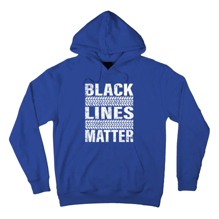 Black Lines Matter Drift Car Burnout Drag Racing Enthusiast Gift Tall Hoodie