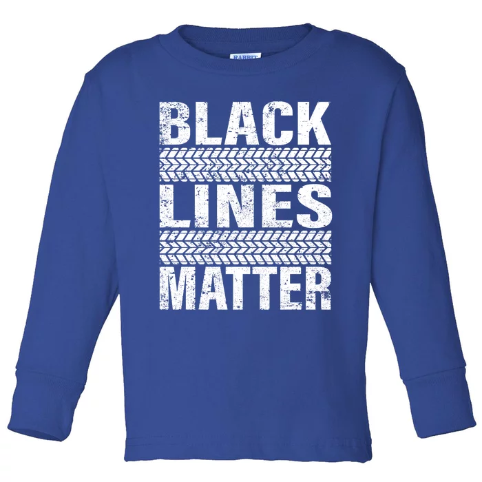 Black Lines Matter Drift Car Burnout Drag Racing Enthusiast Gift Toddler Long Sleeve Shirt