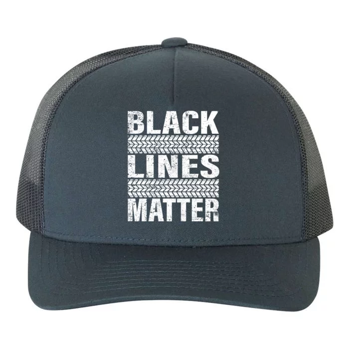 Black Lines Matter Drift Car Burnout Drag Racing Enthusiast Gift Yupoong Adult 5-Panel Trucker Hat