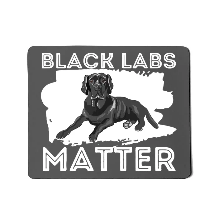 Black Labs Matter Labrador Retriever Lover Dog Owner Mousepad