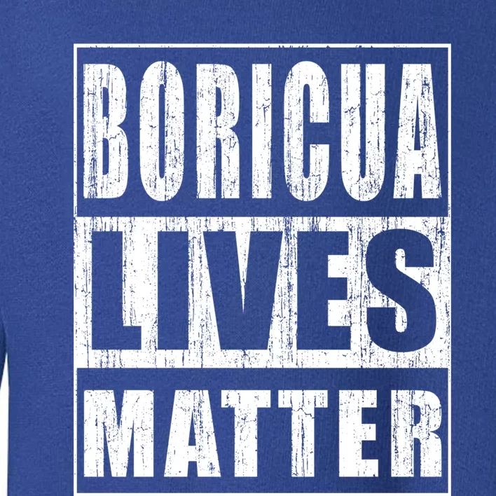 Boricua Lives Matter Funny Puerto Rico Gift Toddler Sweatshirt