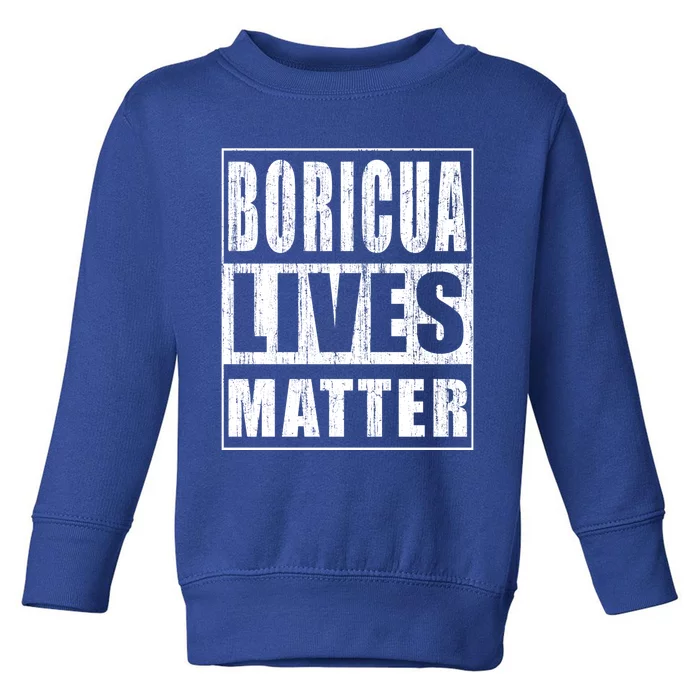 Boricua Lives Matter Funny Puerto Rico Gift Toddler Sweatshirt