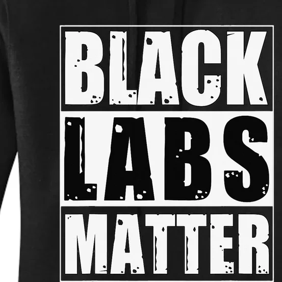 Black Labs Matter Funny Labrador Dog Lover Humor Women's Pullover Hoodie