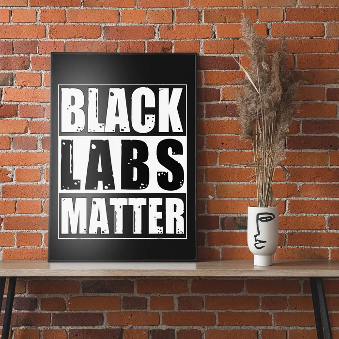 Black Labs Matter Funny Labrador Dog Lover Humor Poster