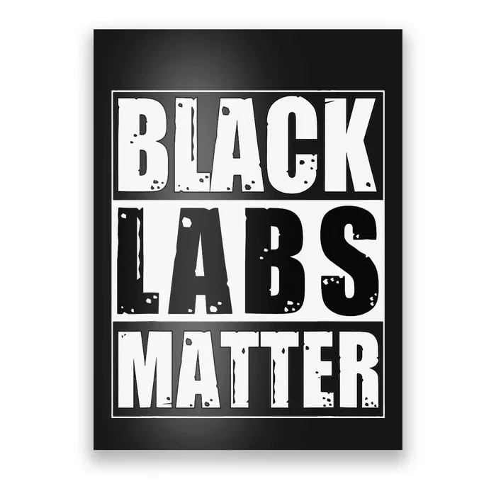 Black Labs Matter Funny Labrador Dog Lover Humor Poster