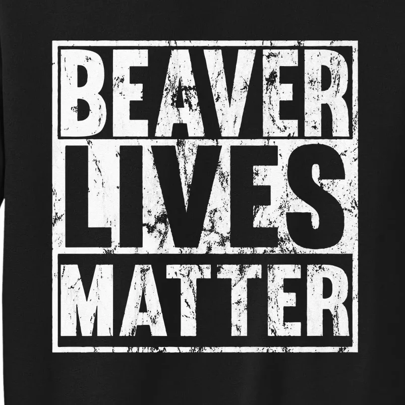 Beaver Lives Matter Funny Beaver Quote Premium Sweatshirt