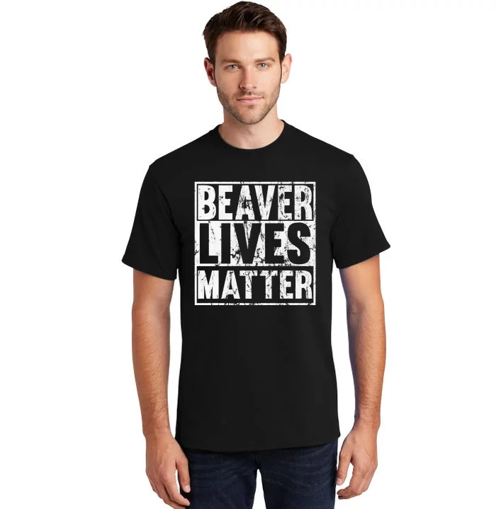 Beaver Lives Matter Funny Beaver Quote Premium Tall T-Shirt