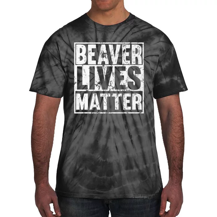 Beaver Lives Matter Funny Beaver Quote Premium Tie-Dye T-Shirt