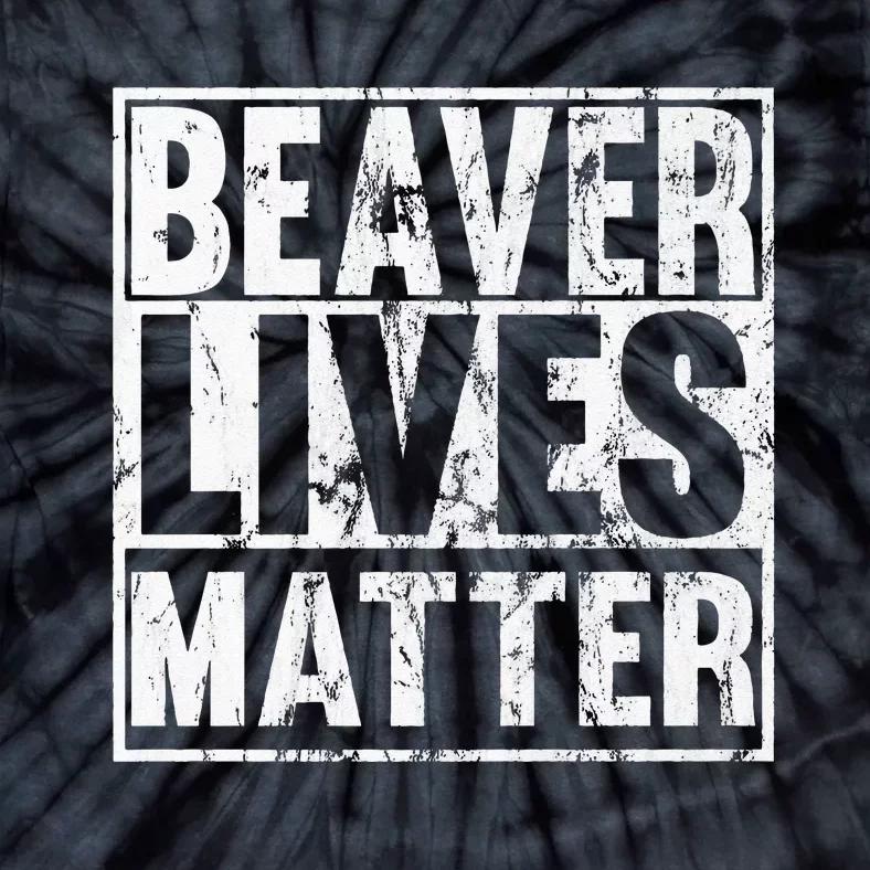 Beaver Lives Matter Funny Beaver Quote Premium Tie-Dye T-Shirt