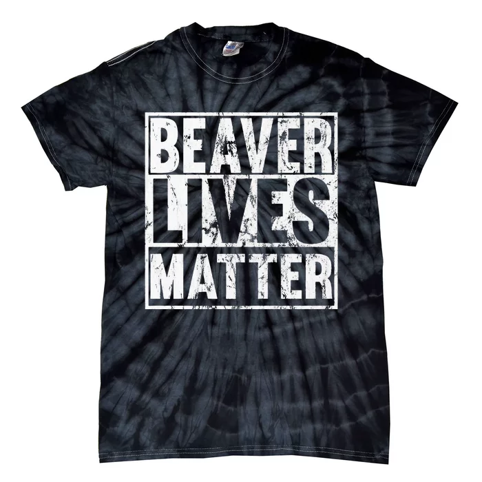 Beaver Lives Matter Funny Beaver Quote Premium Tie-Dye T-Shirt