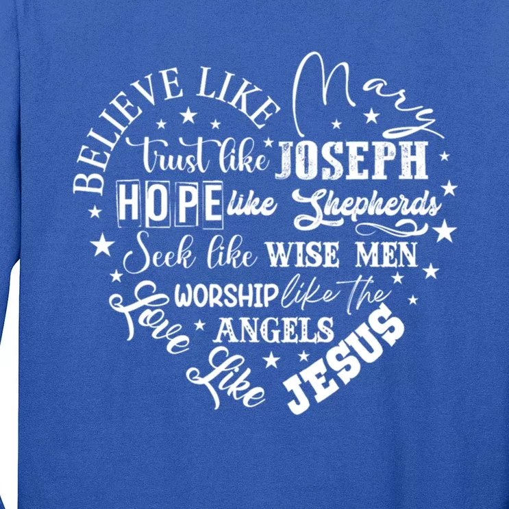 Believe Like Mary And Love Like Jesus Christian Christmas Cute Gift Long Sleeve Shirt