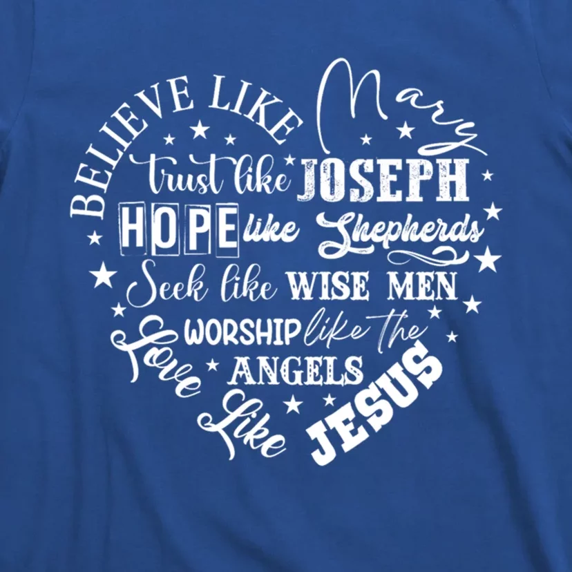 Believe Like Mary And Love Like Jesus Christian Christmas Cute Gift T-Shirt