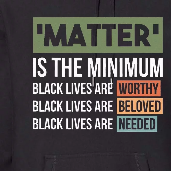 Black Lives Matter Is The Minimum BLM Protest Premium Hoodie