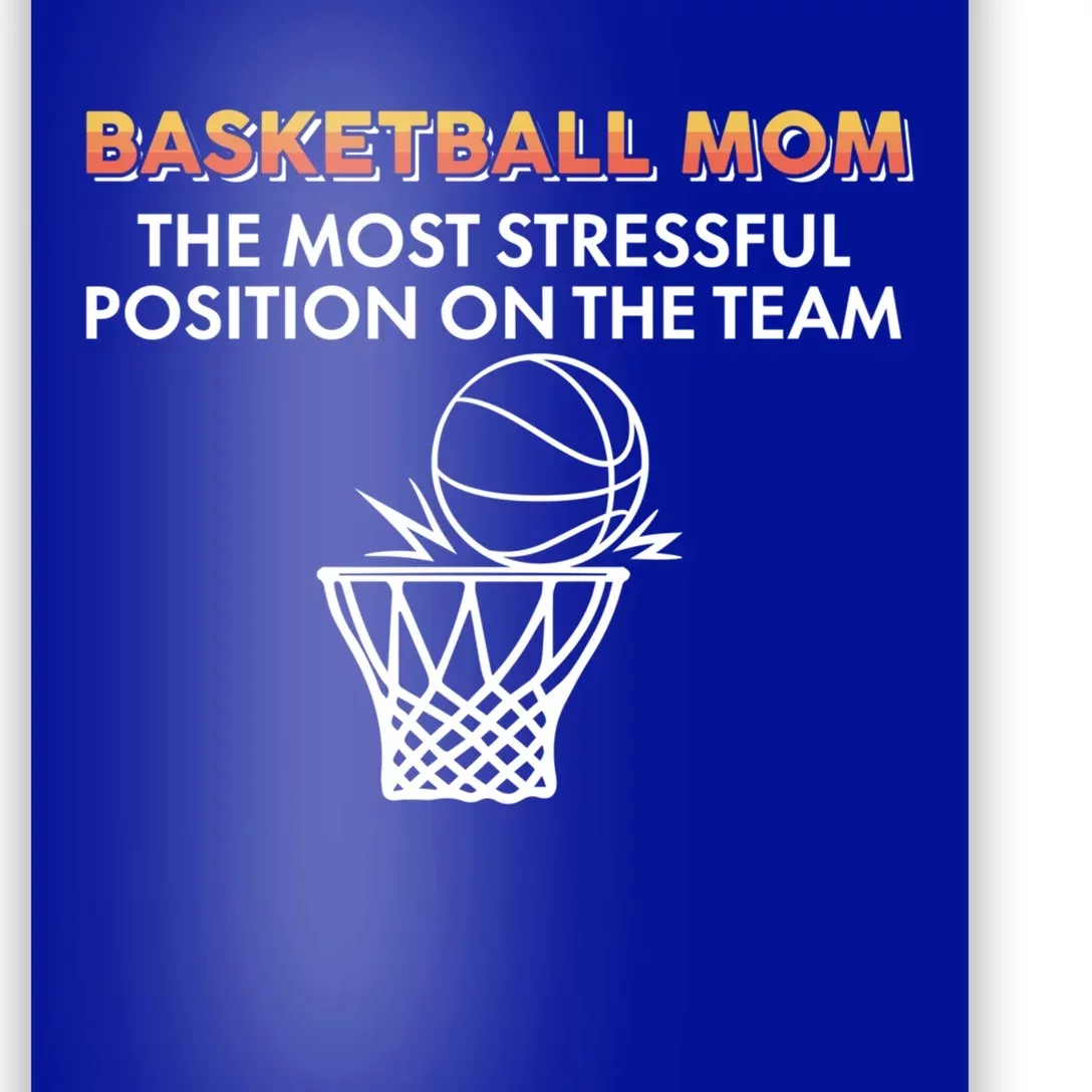 Basketball Lover Mom The Most Stressful Position On The Team Great Gift Poster