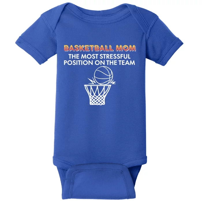 Basketball Lover Mom The Most Stressful Position On The Team Great Gift Baby Bodysuit