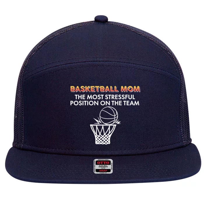 Basketball Lover Mom The Most Stressful Position On The Team Great Gift 7 Panel Mesh Trucker Snapback Hat