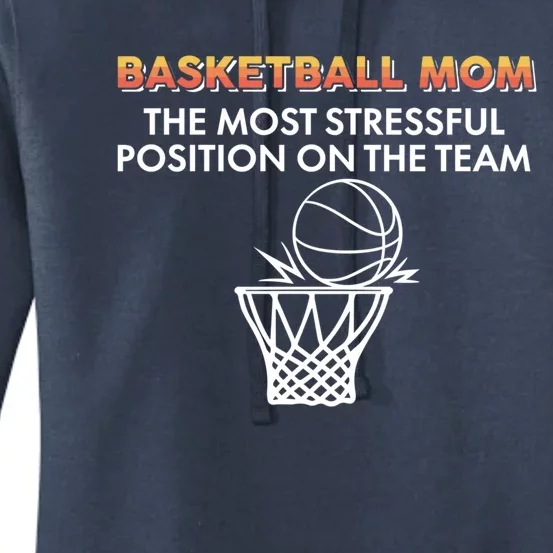 Basketball Lover Mom The Most Stressful Position On The Team Great Gift Women's Pullover Hoodie