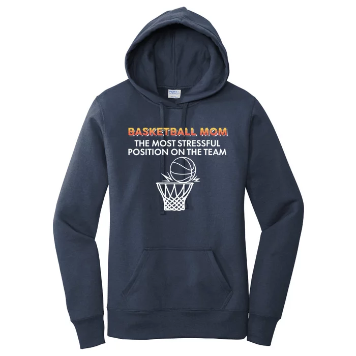 Basketball Lover Mom The Most Stressful Position On The Team Great Gift Women's Pullover Hoodie