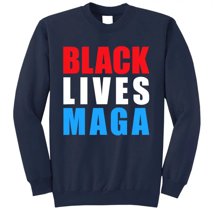 Black Lives MAGA Black Conservative Republican ProTrump Tall Sweatshirt