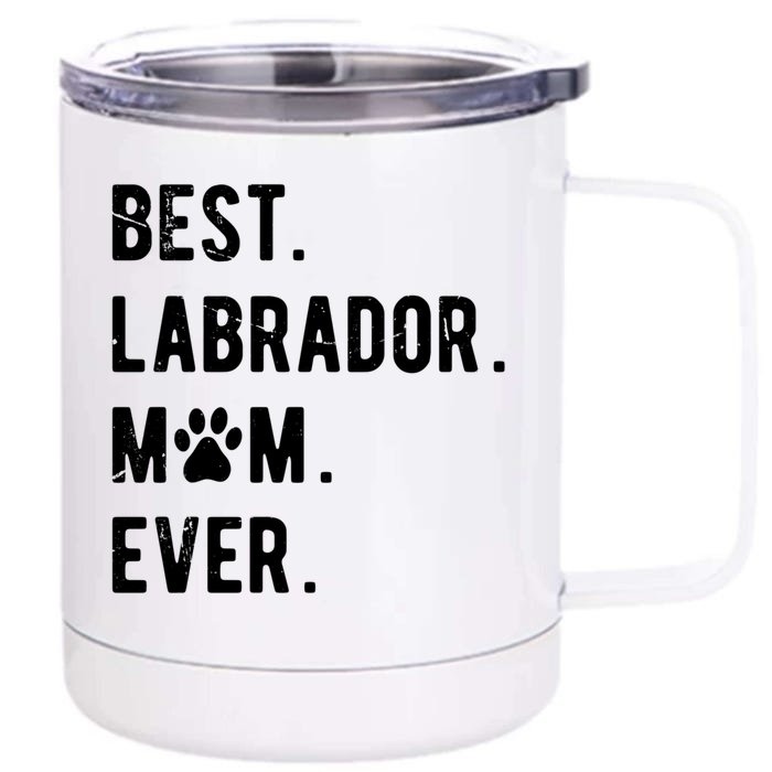 Best Labrador Mom Ever Dog Lover Gift Labrador Retriever Mom Great Gift Front & Back 12oz Stainless Steel Tumbler Cup