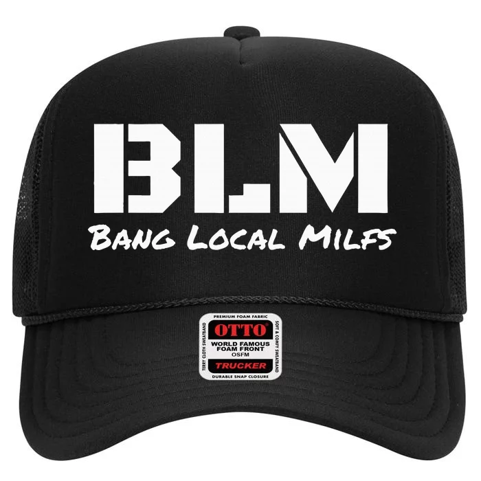 B L M Bang Local Milfs High Crown Mesh Trucker Hat