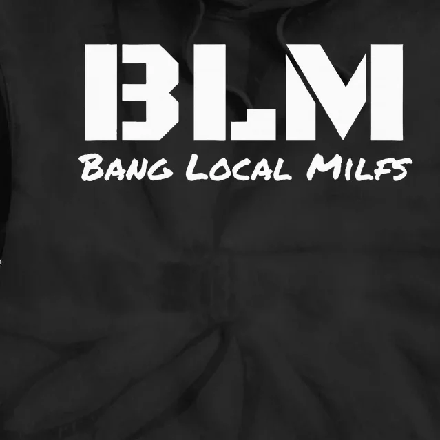 B L M Bang Local Milfs Tie Dye Hoodie