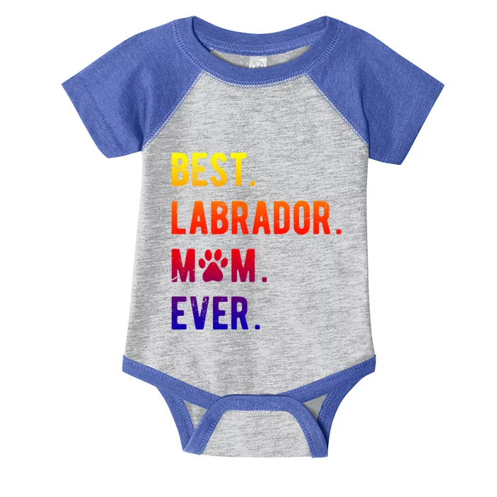 Best Labrador Mom Ever Labrador Retriever Dog Mom Gift Infant Baby Jersey Bodysuit