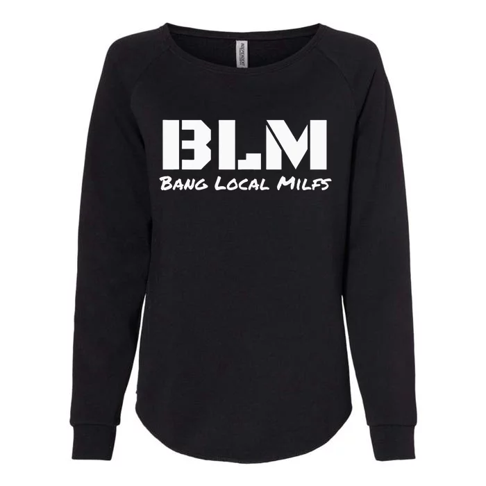 B L M Bang Local Milfs Womens California Wash Sweatshirt