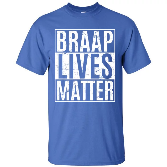 Braap Lives Matter Dirtbike Snowmobile Rider Gift Tall T-Shirt