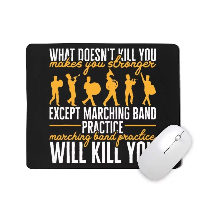 Band Life Marching Band Practice Will Kill You Mousepad