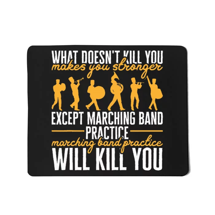 Band Life Marching Band Practice Will Kill You Mousepad