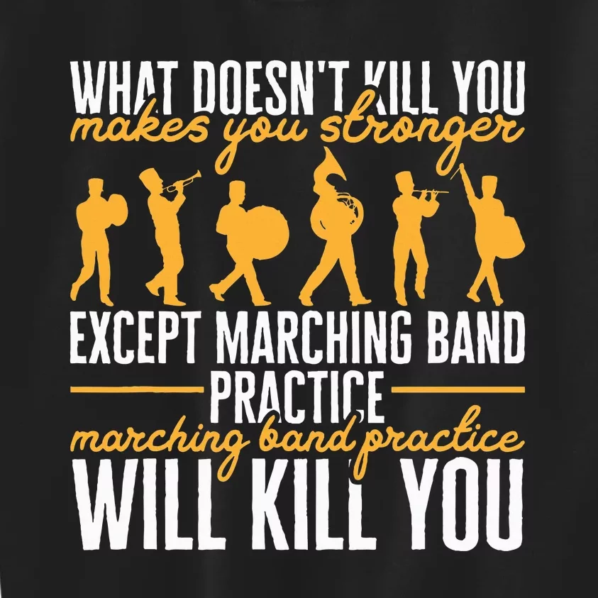 Band Life Marching Band Practice Will Kill You Kids Sweatshirt