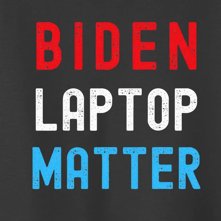 Biden Laptop Matter Pro Trump Republican Support Gift Toddler T-Shirt