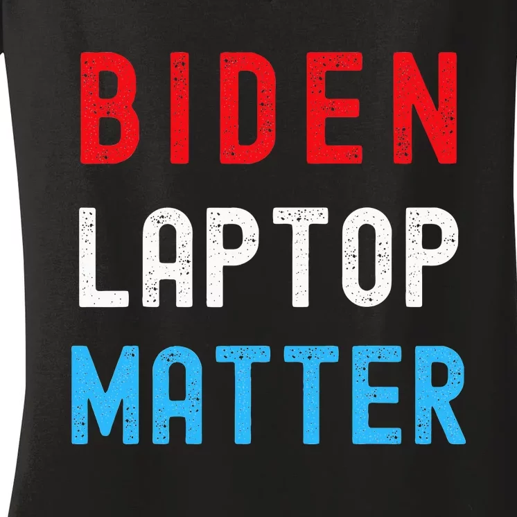 Biden Laptop Matter Pro Trump Republican Support Gift Women's V-Neck T-Shirt