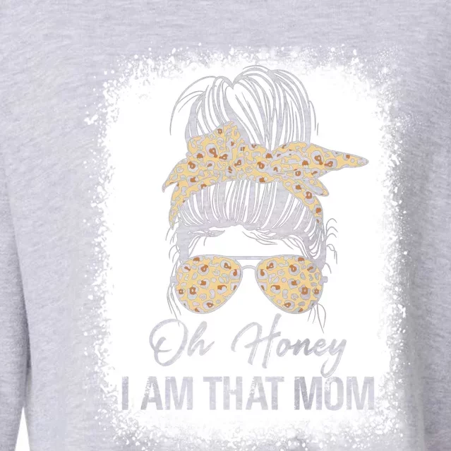 Bleached Leopard Messy Bun Oh Honey I Am That Mom Fumny Great Gift Cropped Pullover Crew