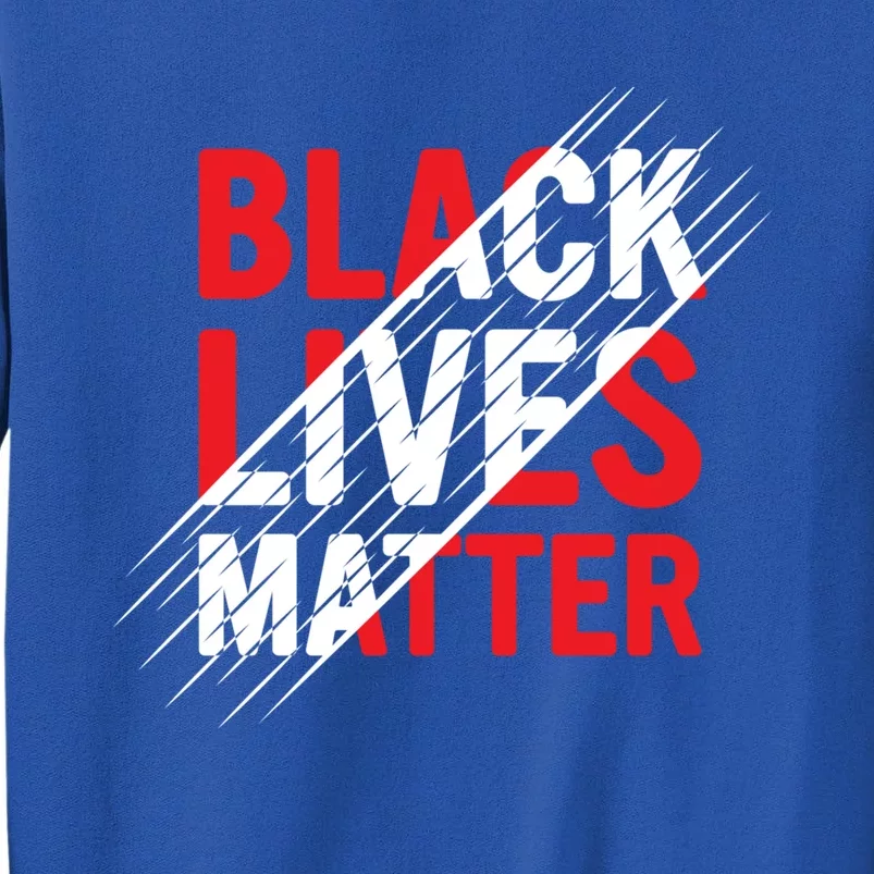 Black Lives Matter Blm Rights Pride History Gift Tall Sweatshirt