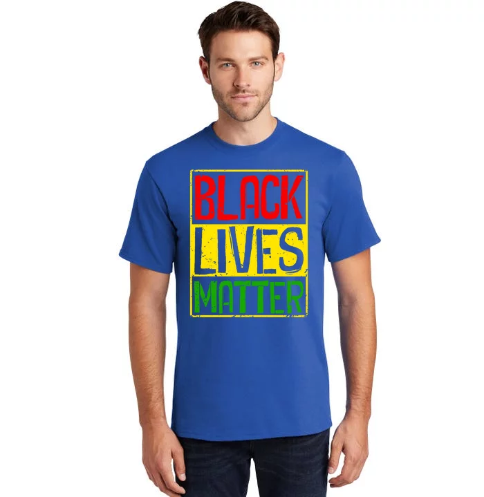 Black Lives Matter Blm Melanin Hu Rights Juneteenth Gift Tall T-Shirt