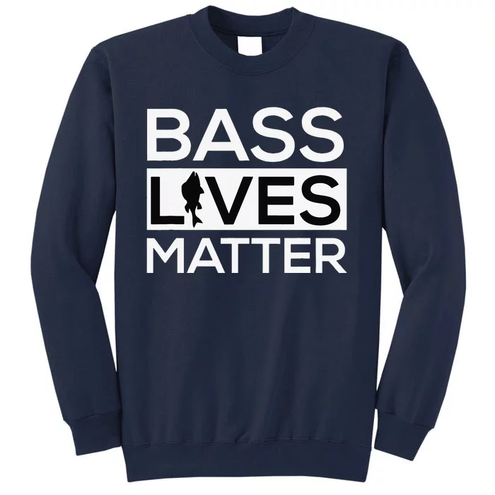 Bass Lives Matter Funny Fishing Tall Sweatshirt