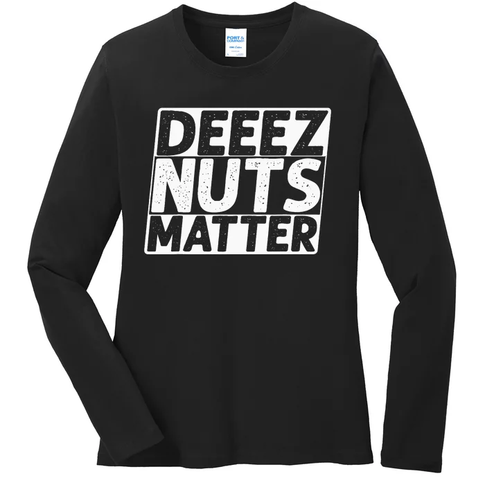 Black Lives Matter, Deez Nuts Matter, Funny Political Humor Ladies Long Sleeve Shirt