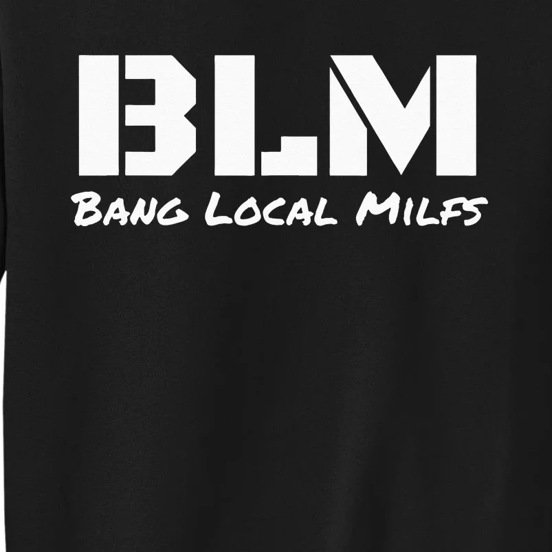 B L M Bang Local Milfs Sweatshirt