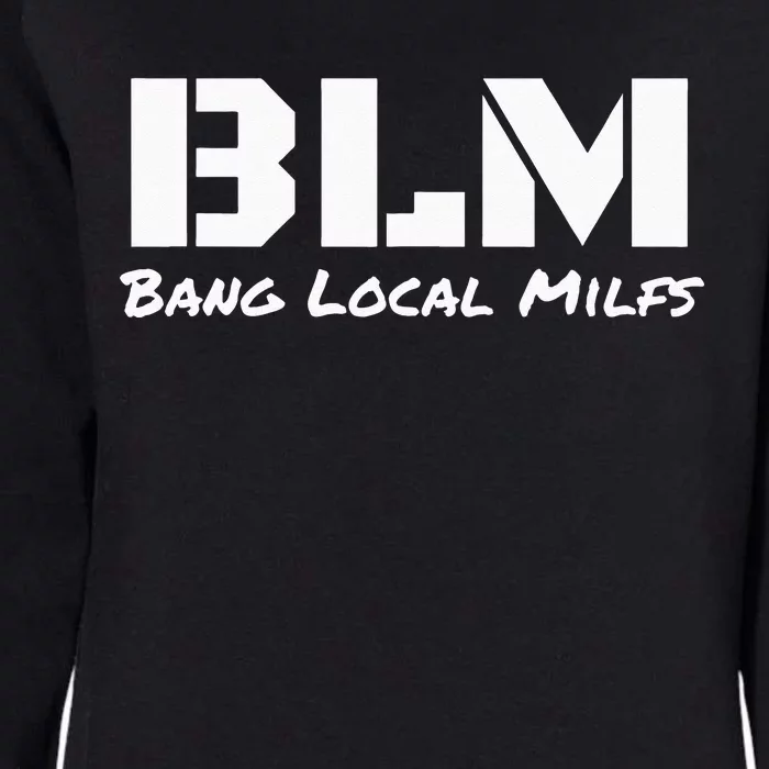 B L M Bang Local Milfs Womens California Wash Sweatshirt