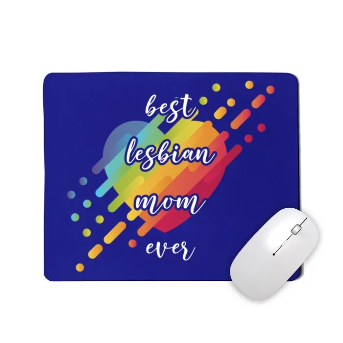 Best Lesbian Mom Ever Mommy And Mama Lesbian Lgbt Mom Pride Gift Mousepad