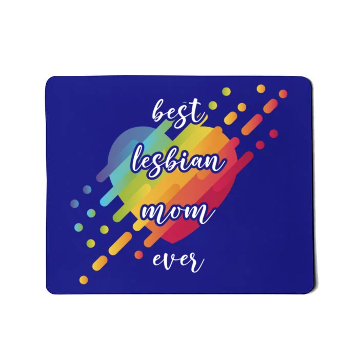 Best Lesbian Mom Ever Mommy And Mama Lesbian Lgbt Mom Pride Gift Mousepad