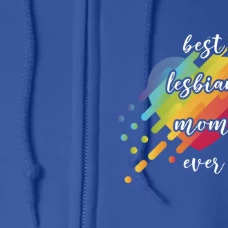 Best Lesbian Mom Ever Mommy And Mama Lesbian Lgbt Mom Pride Gift Full Zip Hoodie